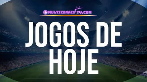 multicanais jogos ao vivo hoje